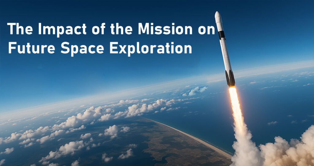 The Impact of the Mission on Future Space Exploration