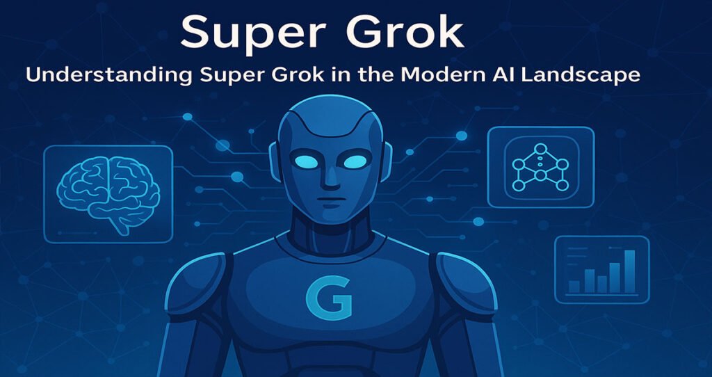 Introduction: Understanding Super Grok in the Modern AI Landscape