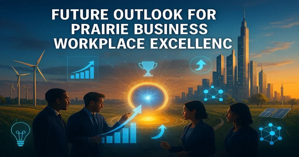 Future Outlook for Prairie Business Workplace Excellence